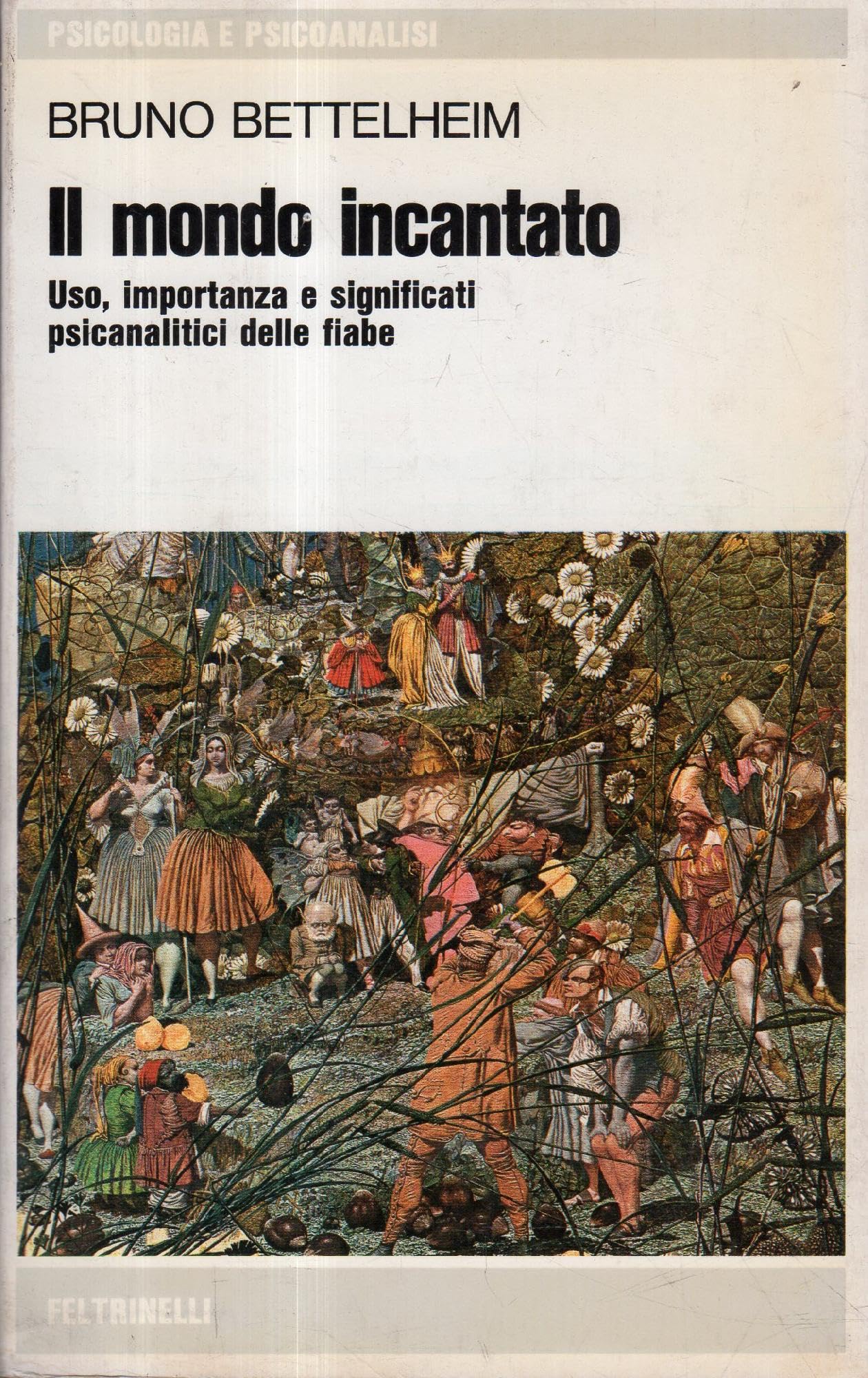 Il mondo incantato. Uso, importanza e significati psicoanalitici delle fiabe (Saggi, Band 15) Psychology