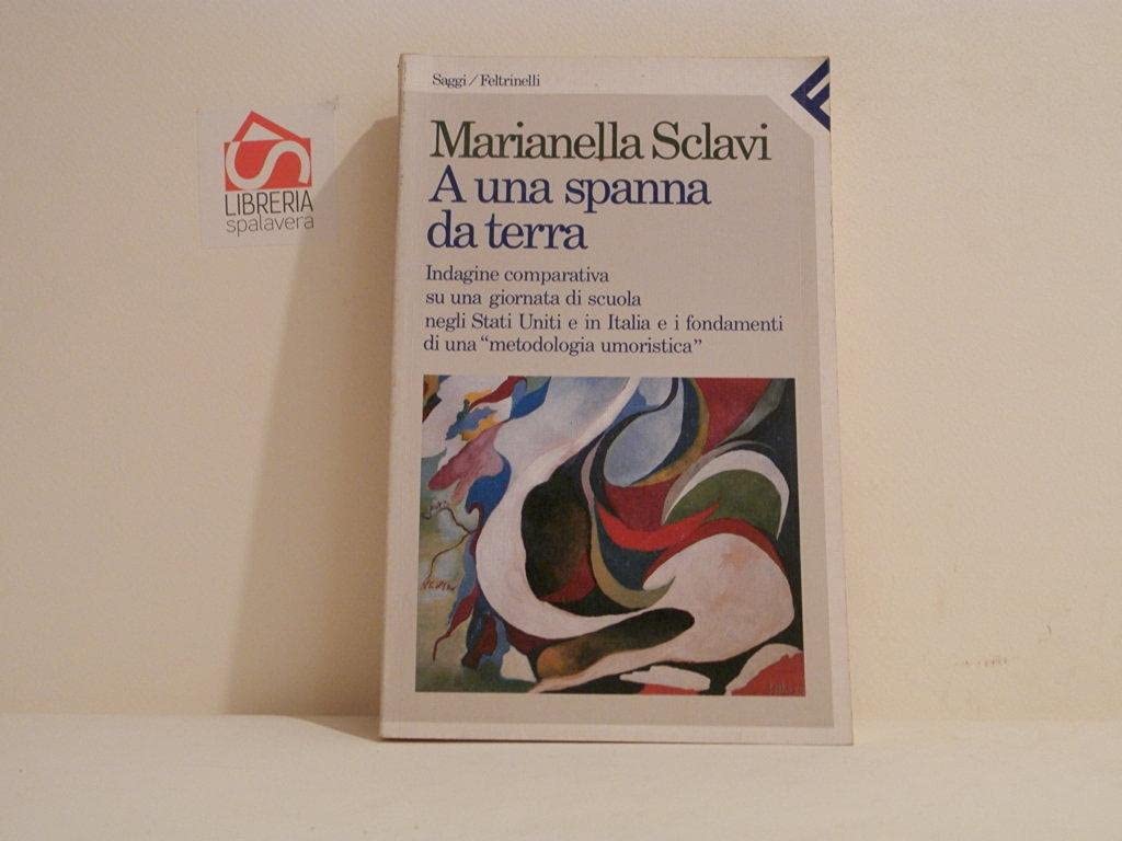 A una spanna da terra. Indagine comparativa su una giornata di scuola negli Stati Uniti e in Italia (Saggi, Band 77) Social Sciences