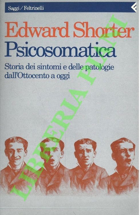 Psicosomatica. Storia dei sintomi e delle patologie dall'Ottocento a oggi book