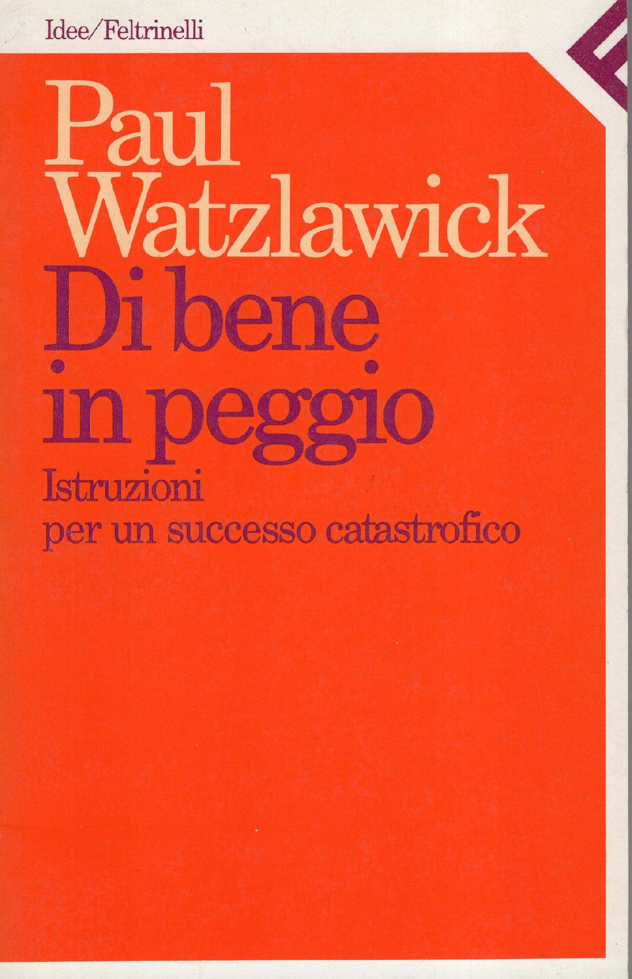 Di bene in peggio. Istruzioni per un successo catastrofico (Idee, Band 14) Books
