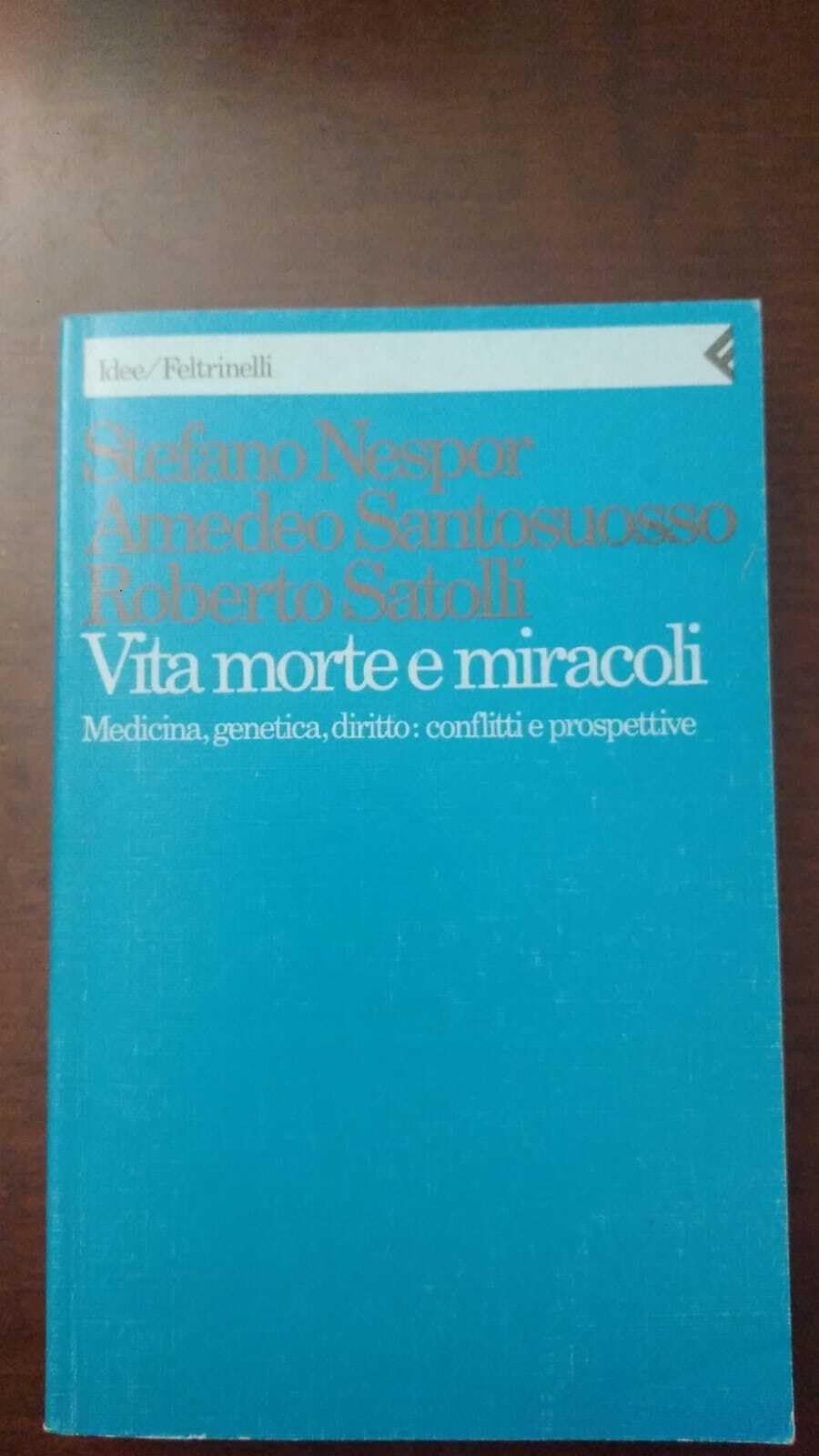 Vita morte e miracoli. Medicina, genetica, diritto. Conflitti e prospettive (Idee, Band 32) Books