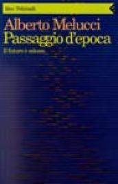Passaggio d'epoca. Il futuro è adesso (Idee, Band 43) Books
