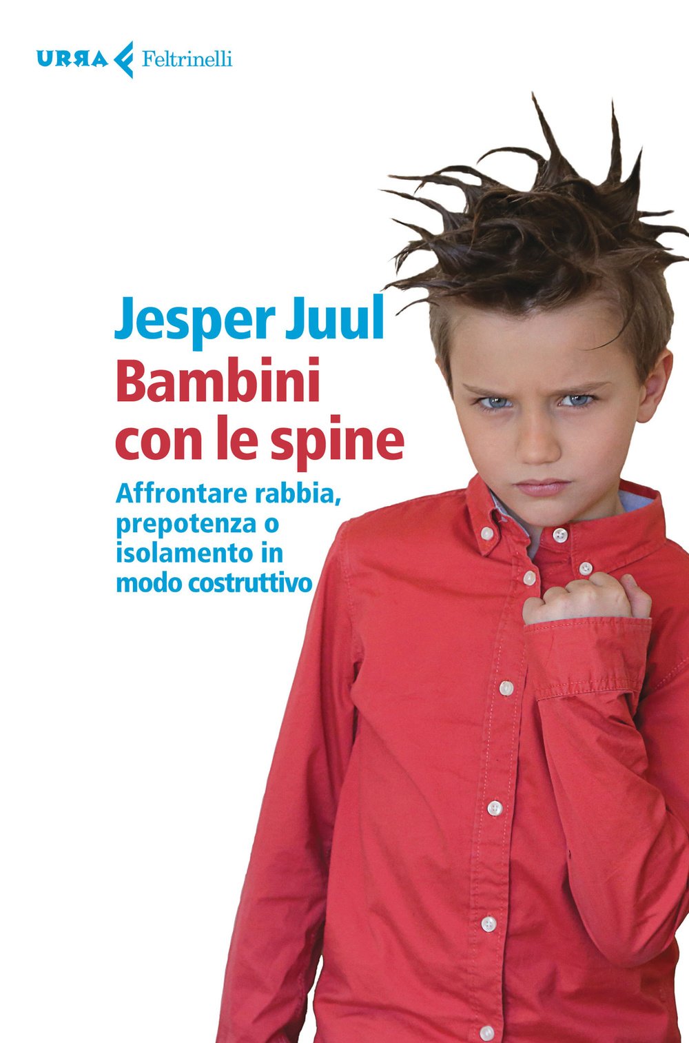 Bambini con le spine. Affrontare rabbia, prepotenza o isolamento in modo costruttivo (Urra) Psychology
