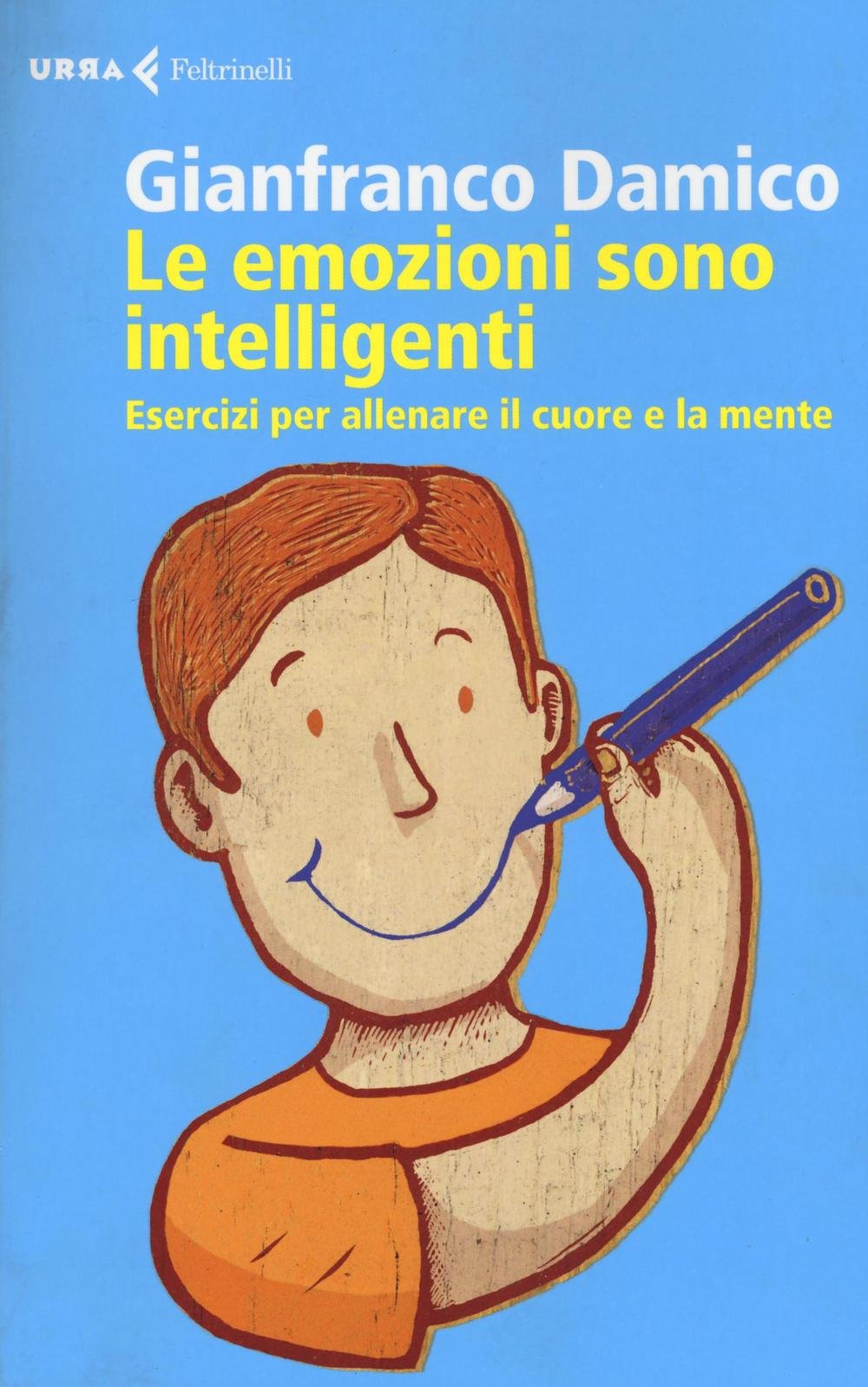 Le emozioni sono intelligenti. Esercizi per allenare il cuore e la mente (Urra) Books