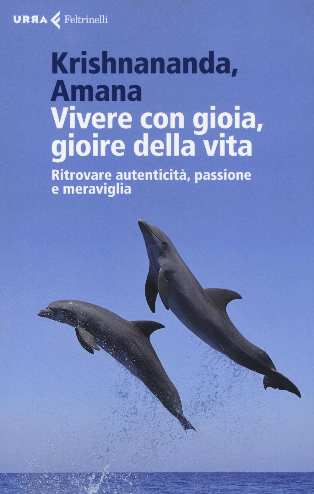 Amana: Vivere con gioia, gioire della vita. Ritrovare autent Religion & Esotericism