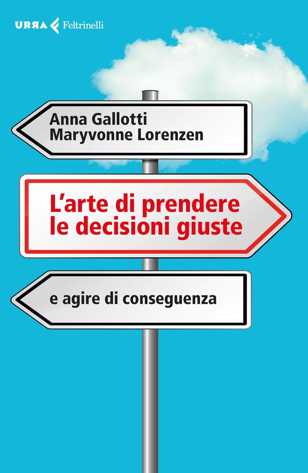 L'arte di prendere le decisioni giuste e agire di conseguenza (Urra) Books