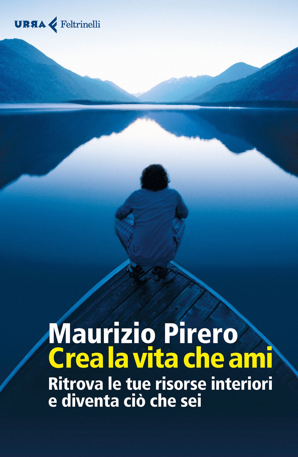 Crea la vita che ami. Ritrova le tue risorse interiori e diventa ciò che sei (Urra) Lifestyle