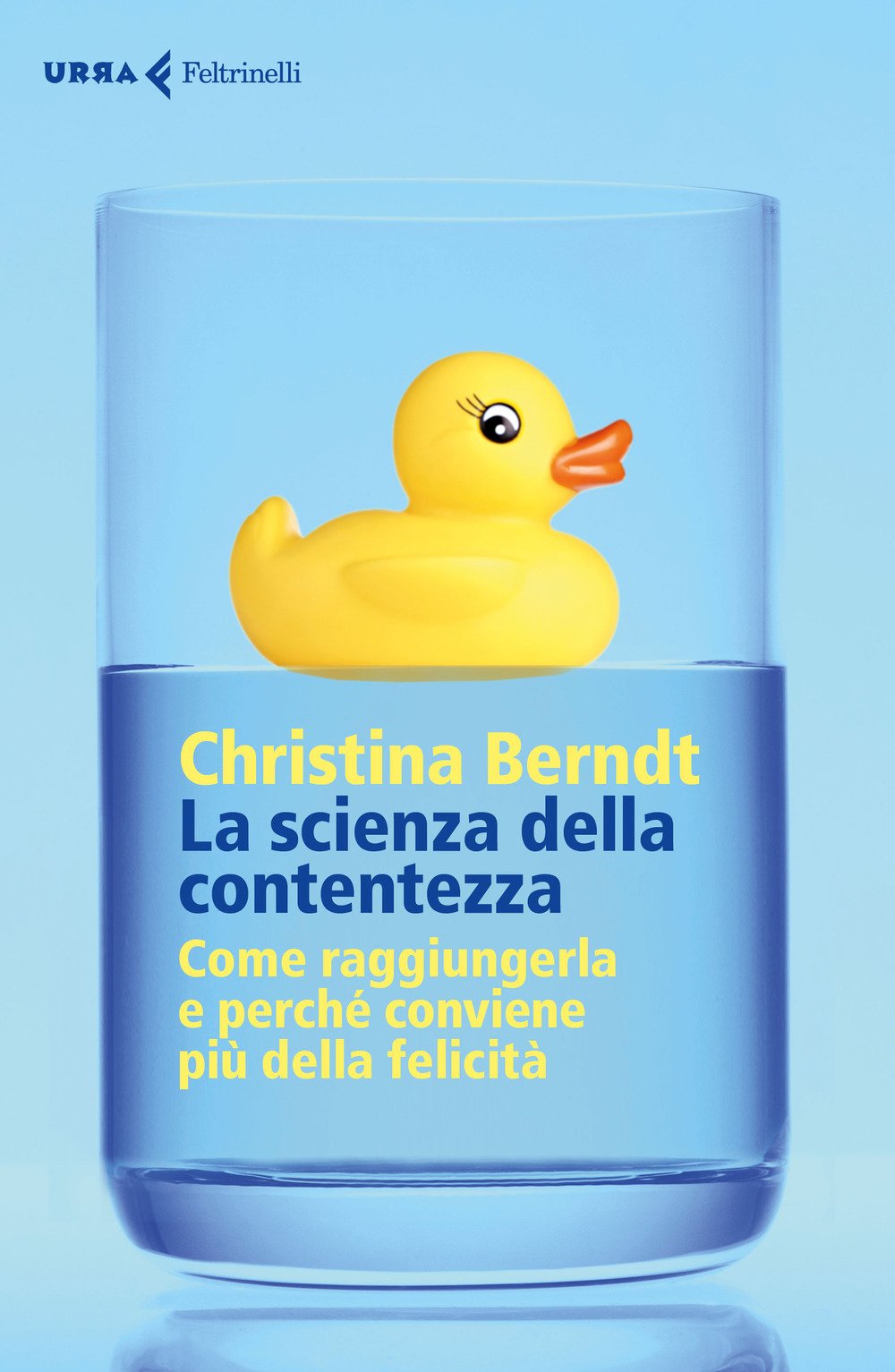 La scienza della contentezza. Come raggiungerla e perché conviene più della felicità (Urra) Books