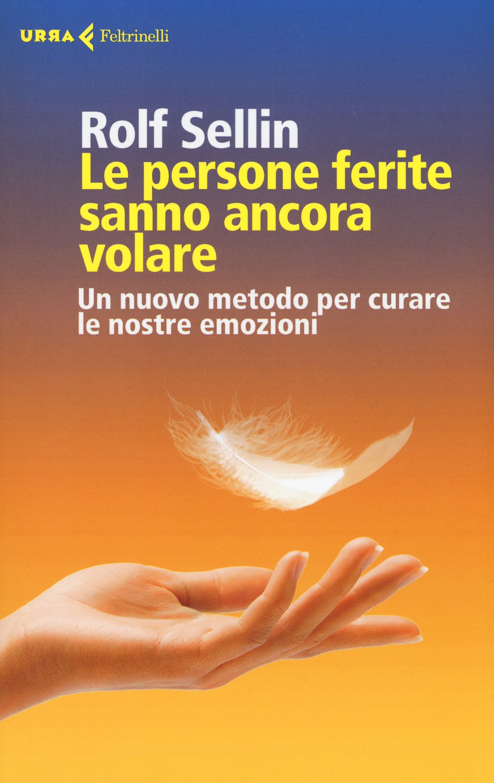 Le persone ferite sanno ancora volare. Un nuovo metodo per curare le nostre emozioni Lifestyle