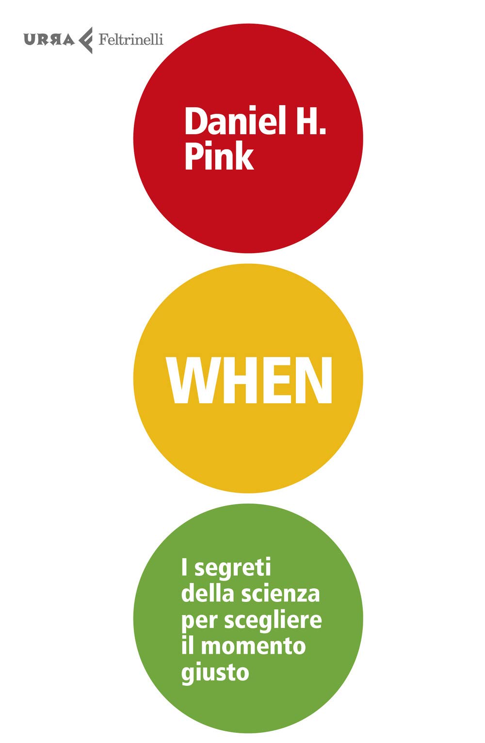 When. I segreti della scienza per scegliere il momento giusto (Urra) Business, Finance & Career