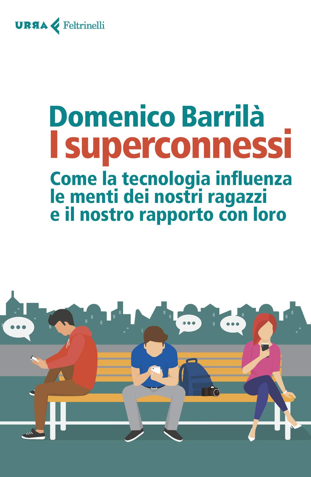 I superconnessi. Come la tecnologia influenza le menti dei nostri ragazzi e il nostro rapporto con loro Business & Technology