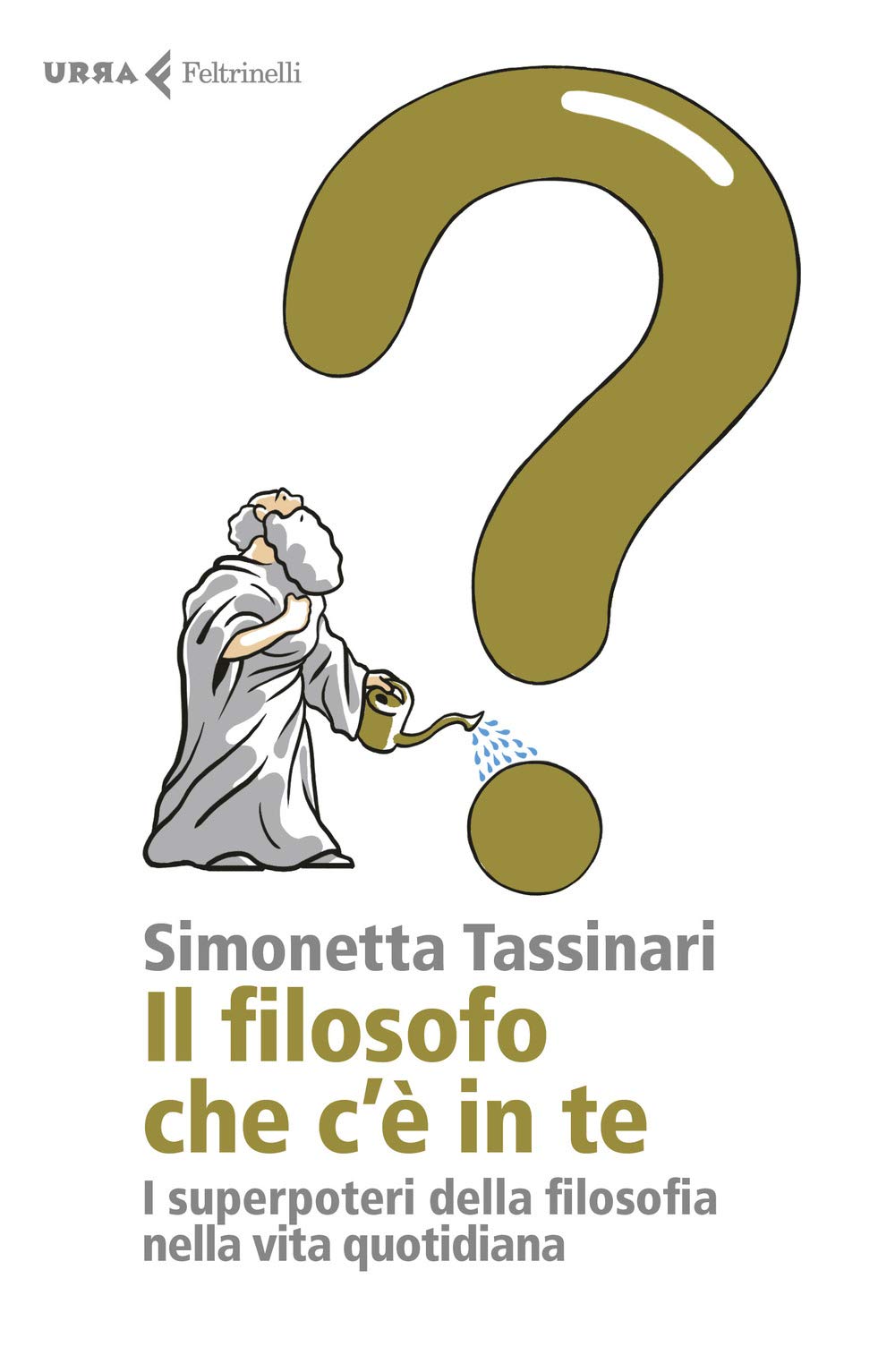 Tassinari, S: Filosofo che c'è in te. I superpoteri della fi Philosophy