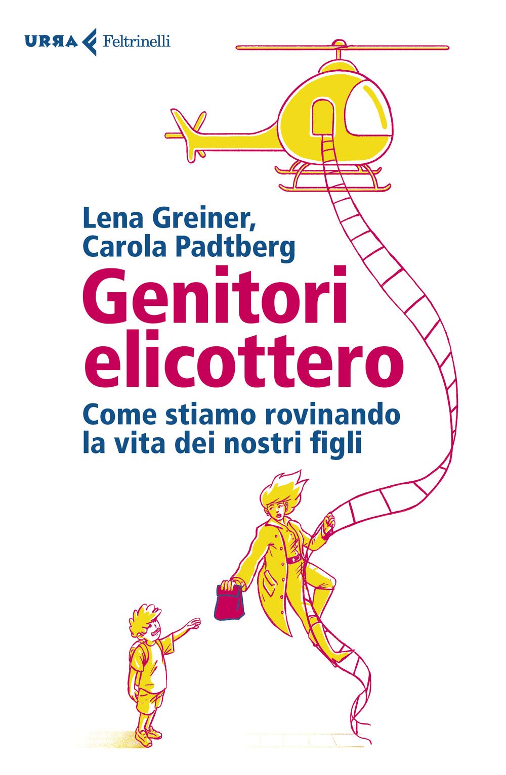 Genitori elicottero. Come stiamo rovinando la vita dei nostri figli book