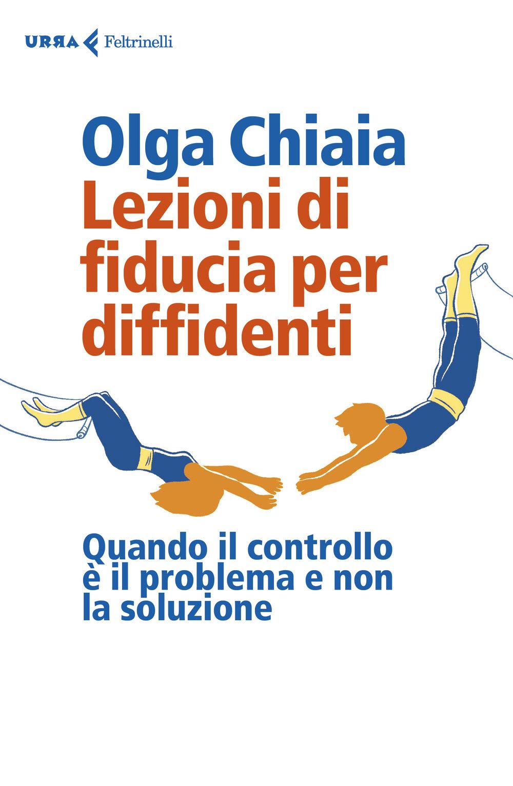 Lezioni di fiducia per diffidenti. Quando il controllo è il problema e non la soluzione Lifestyle