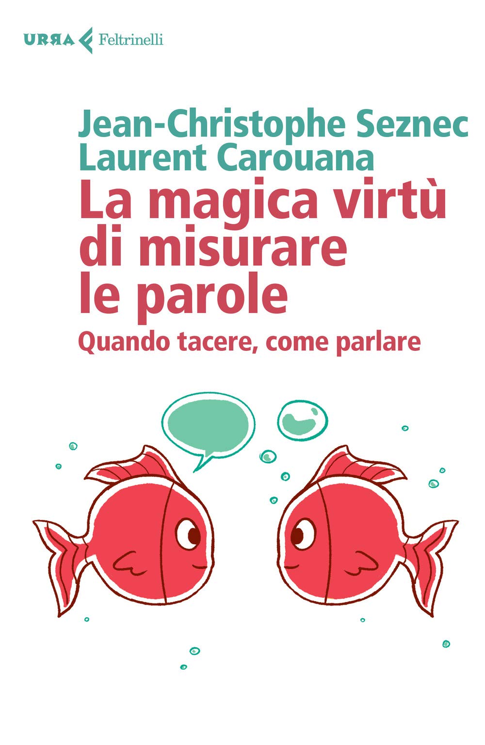 La magica virtù di misurare le parole. Quando tacere, come parlare Books