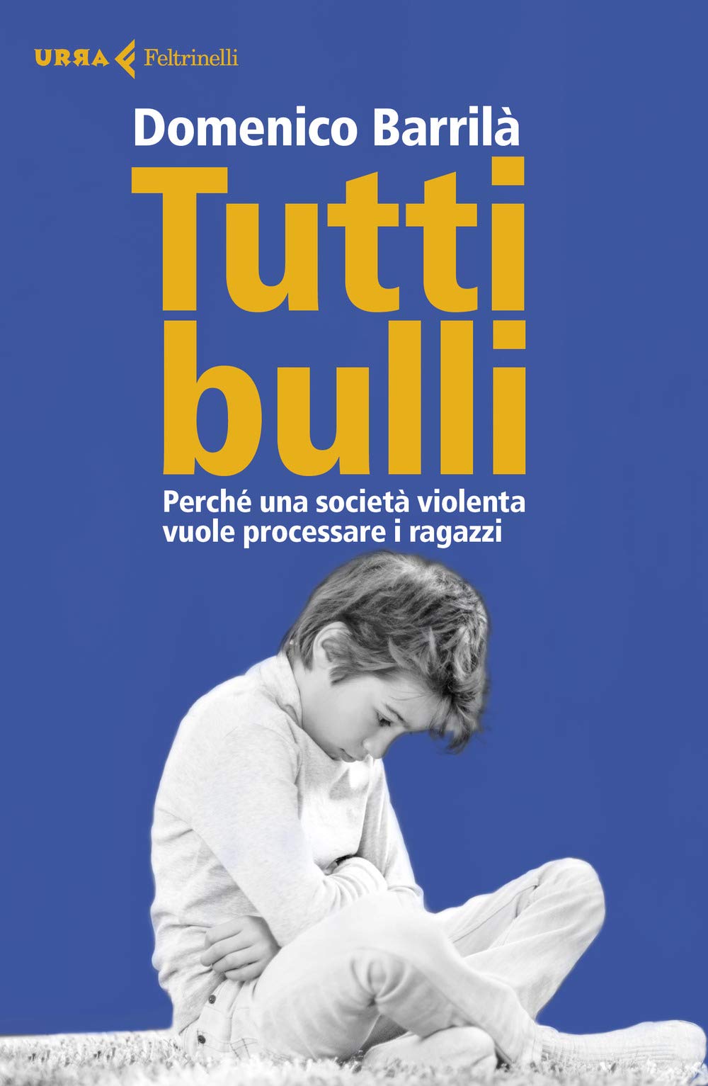 Tutti bulli. Perché una società violenta vuole processare i ragazzi book