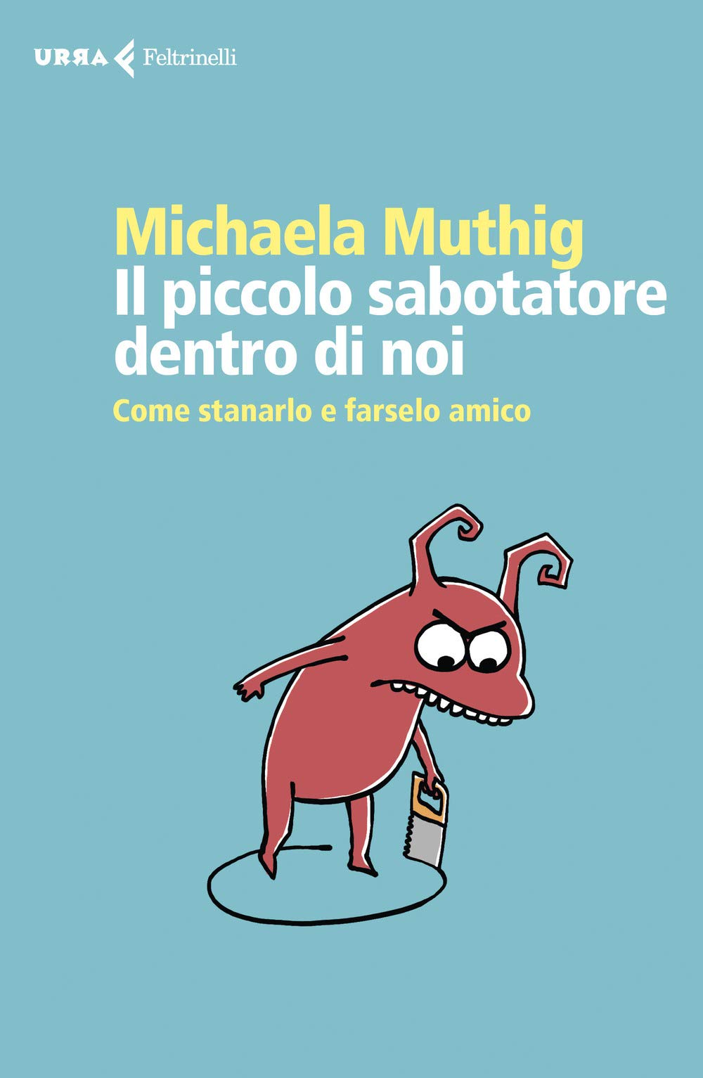 Il piccolo sabotatore dentro di noi. Come stanarlo e farselo amico book