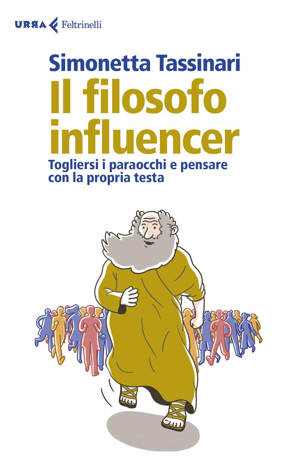 Il filosofo influencer. Togliersi i paraocchi e pensare con la propria testa book