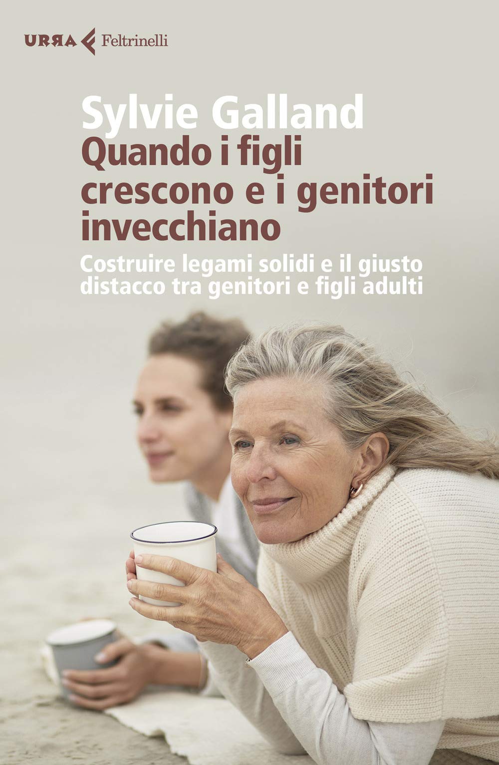 Quando i figli crescono e i genitori invecchiano. Costruire legami solidi e il giusto distacco tra genitori e figli adulti Psychology