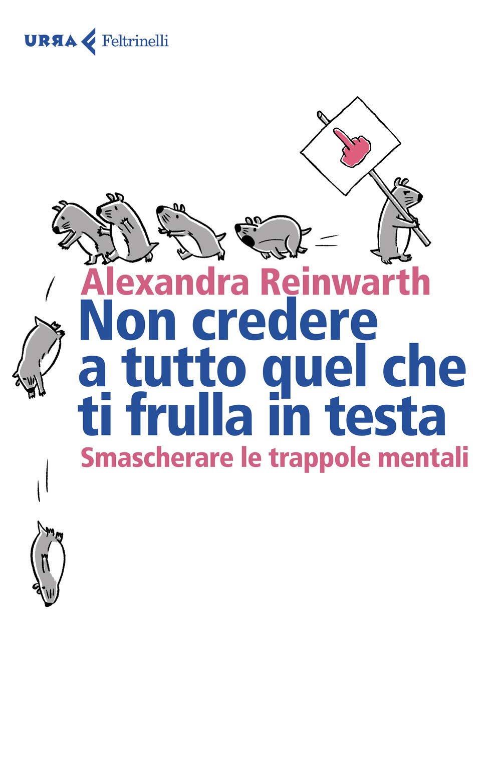 Non credere a tutto quello che ti frulla in testa. Smascherare le trappole mentali (Urra, Band 1) Books