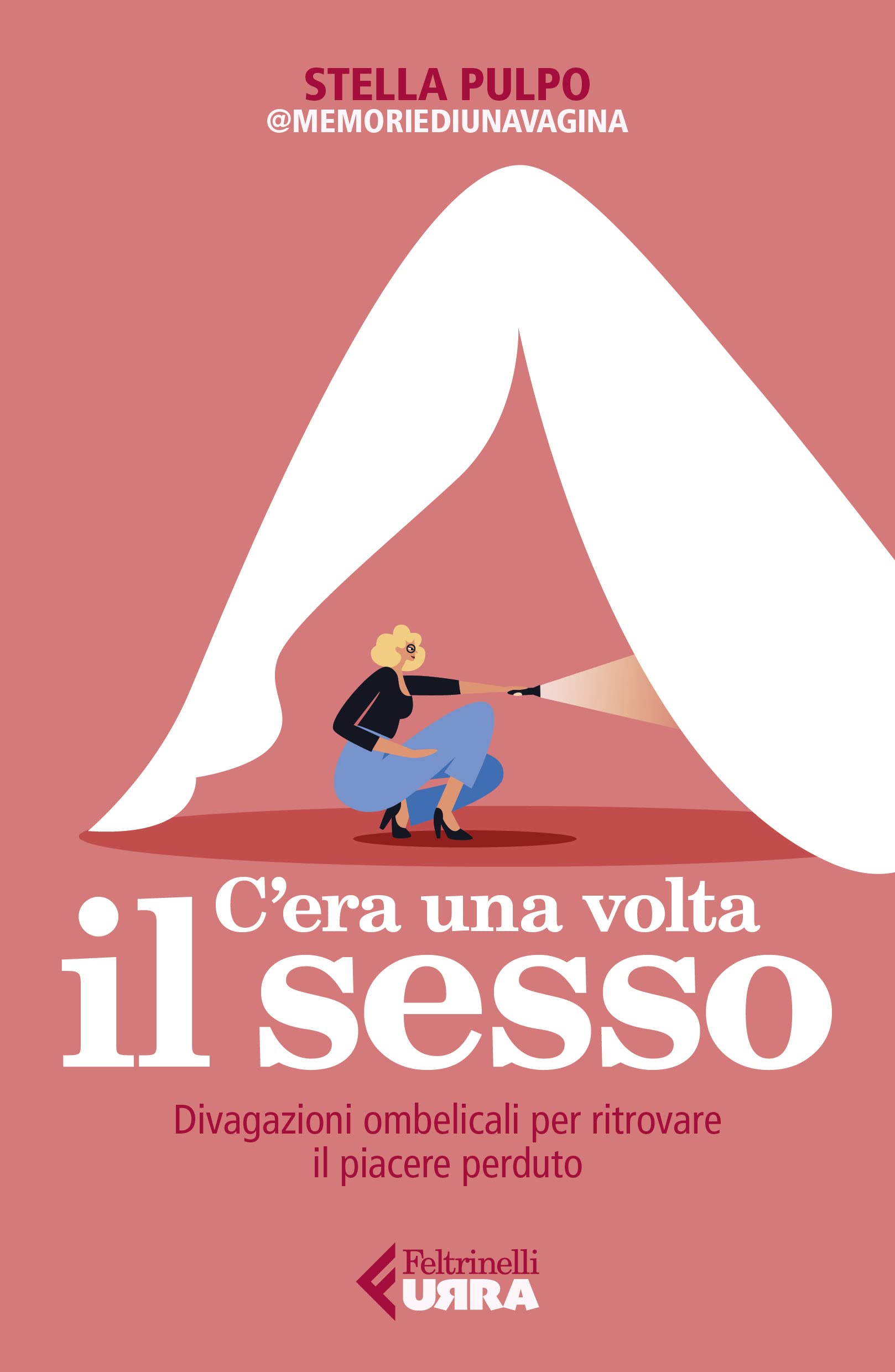 C'era una volta il sesso. Divagazioni ombelicali per ritrovare il piacere perduto (Urra) Books