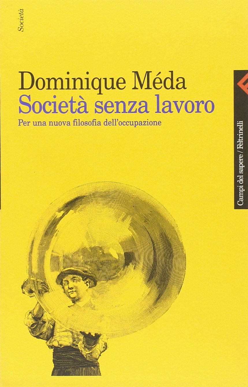 Società senza lavoro. Per una nuova filosofia dell'occupazione book
