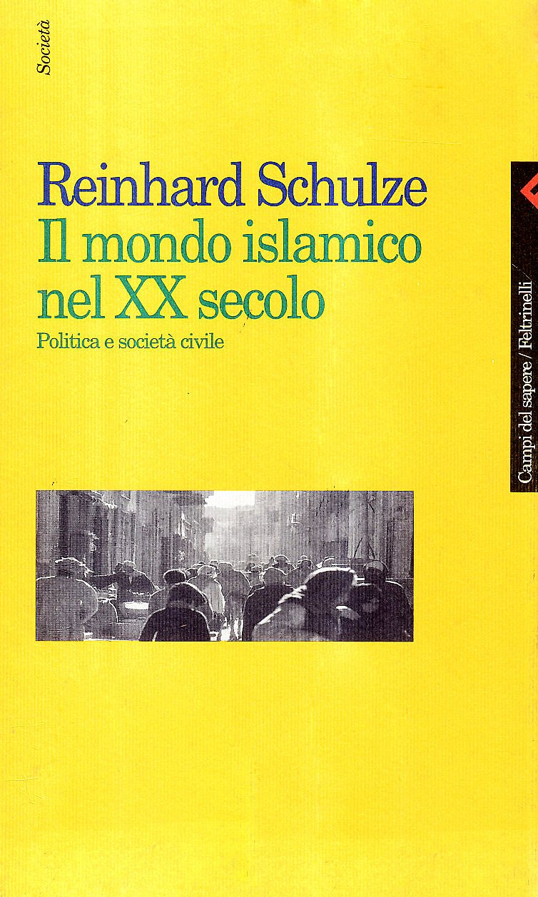 Il mondo islamico nel XX secolo. Politica e società civile (Campi del sapere, Band 248) Religion & Esotericism