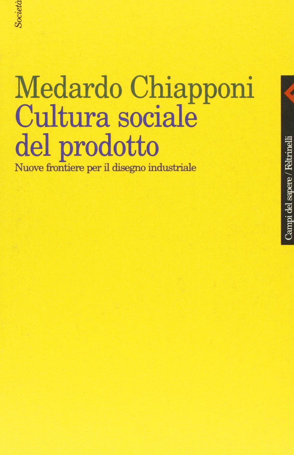 Cultura sociale del prodotto. Nuove frontiere per il disegno industriale (Campi del sapere, Band 273) Media & Communication