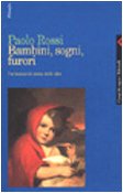 Bambini, sogni, furori. Tre lezioni di storia delle idee (Campi del sapere) Philosophy