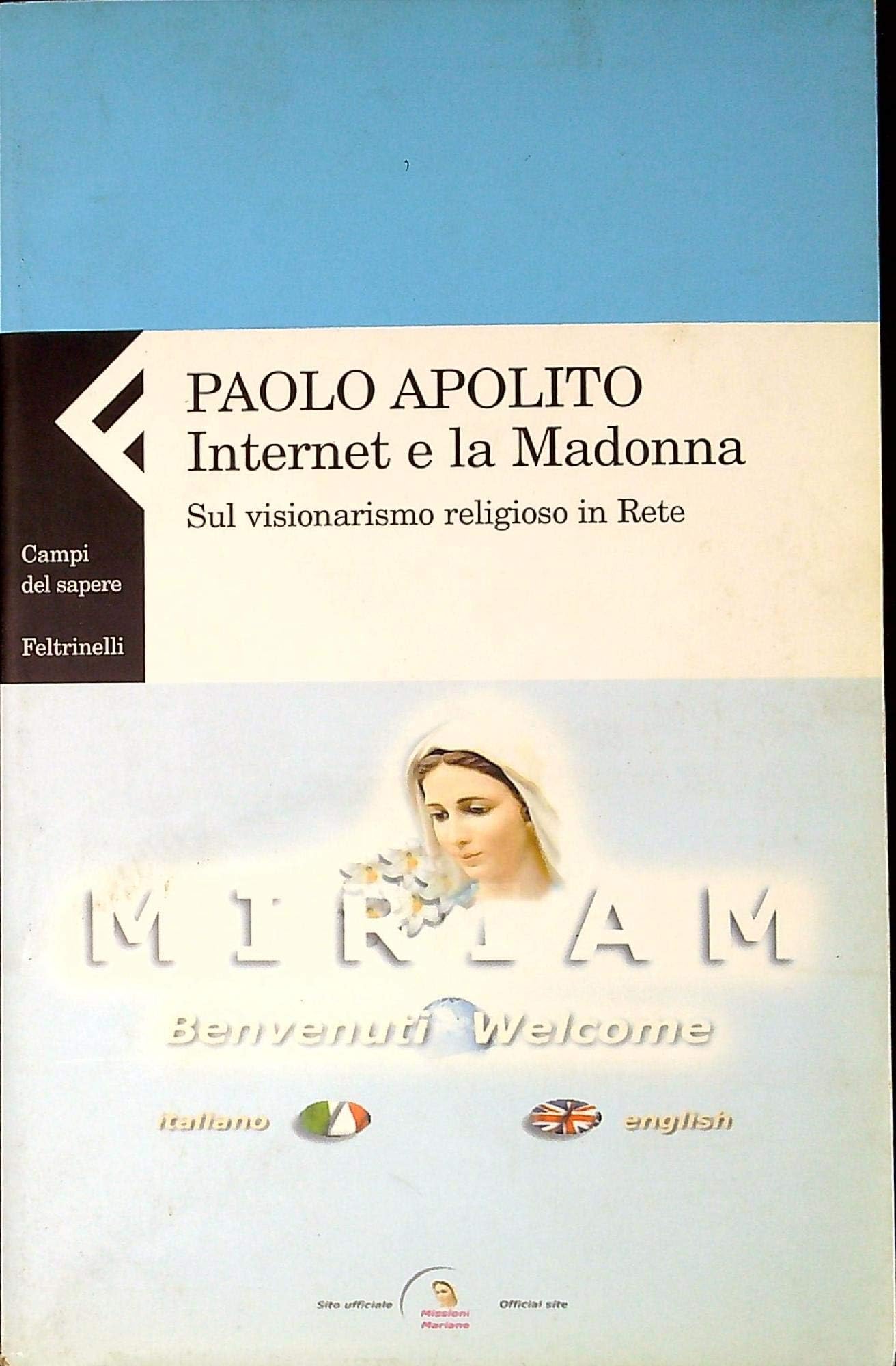 Internet e la Madonna. Sul visionarismo religioso in Rete (Campi del sapere, Band 324) Religion & Esotericism