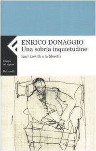 Donaggio, E: Una sobria inquietudine. Karl Löwith e la filos Philosophy