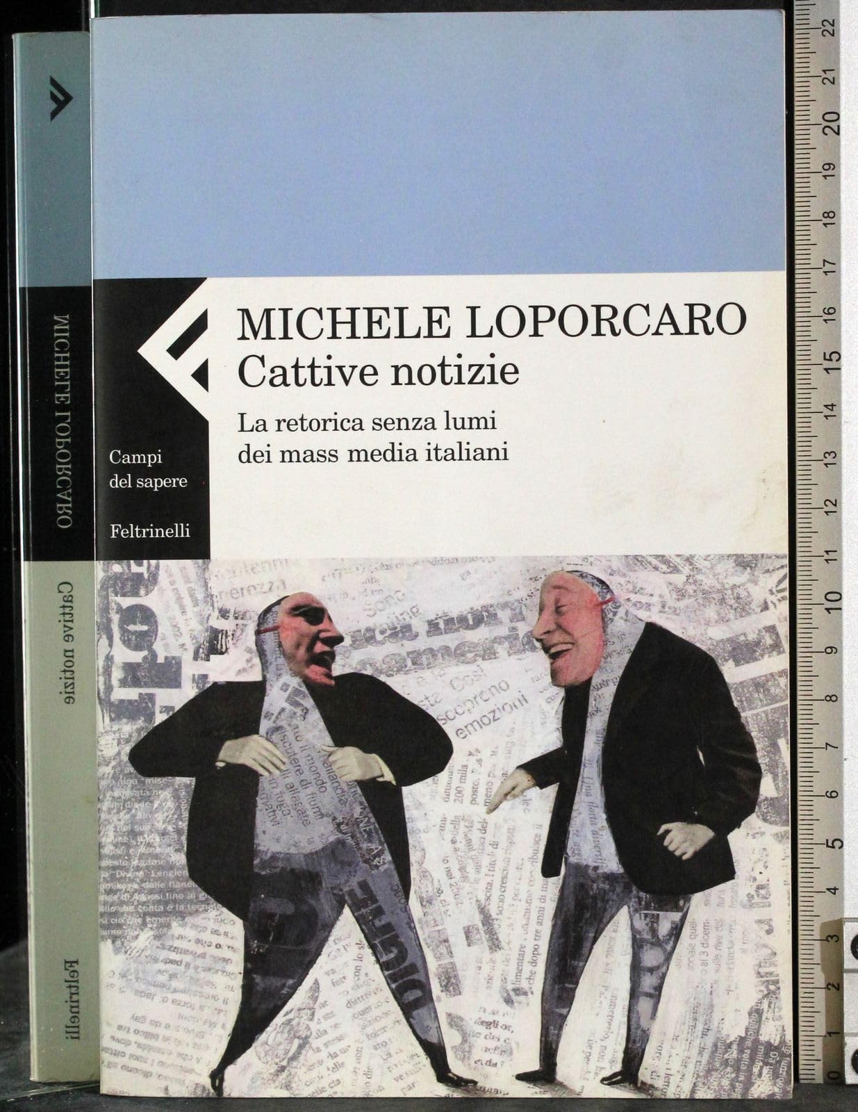 Cattive notizie. La retorica senza lumi dei mass media italiani (Campi del sapere) Media & Communication
