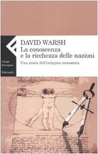 La conoscenza e la ricchezza delle nazioni. Una storia dell'indagine economica book