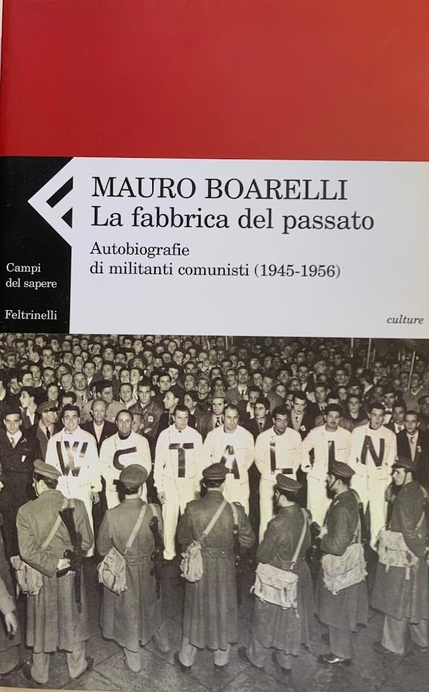La fabbrica del passato. Autobiografie di militanti comunisti 1945-1956 book