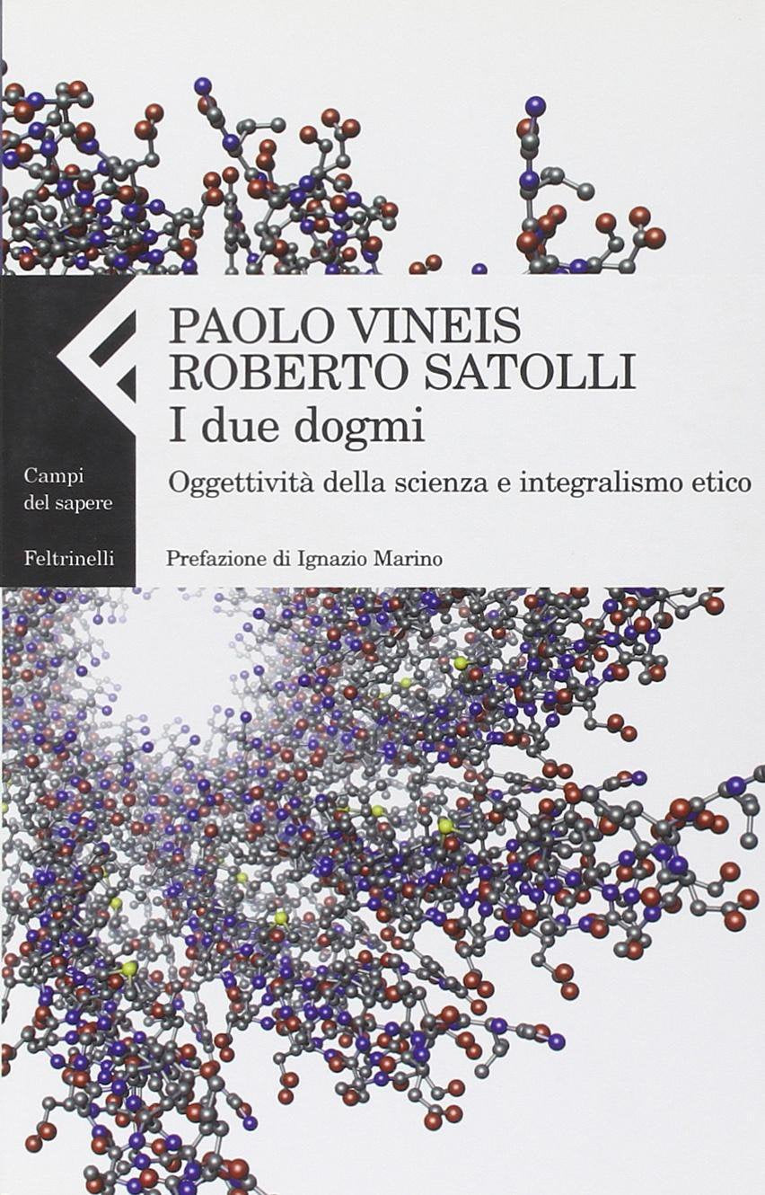 I due dogmi. Oggettività della scienza e integralismo etico (Campi del sapere) Philosophy