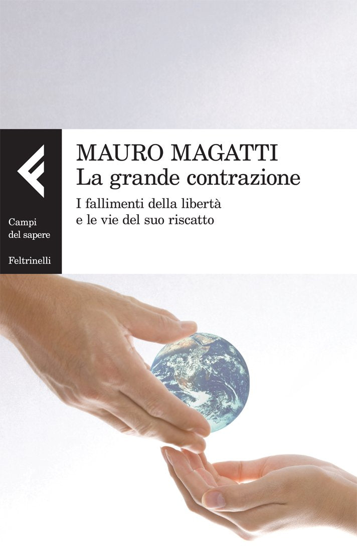 La grande contrazione. I fallimenti della libertà e le vie del suo riscatto Books