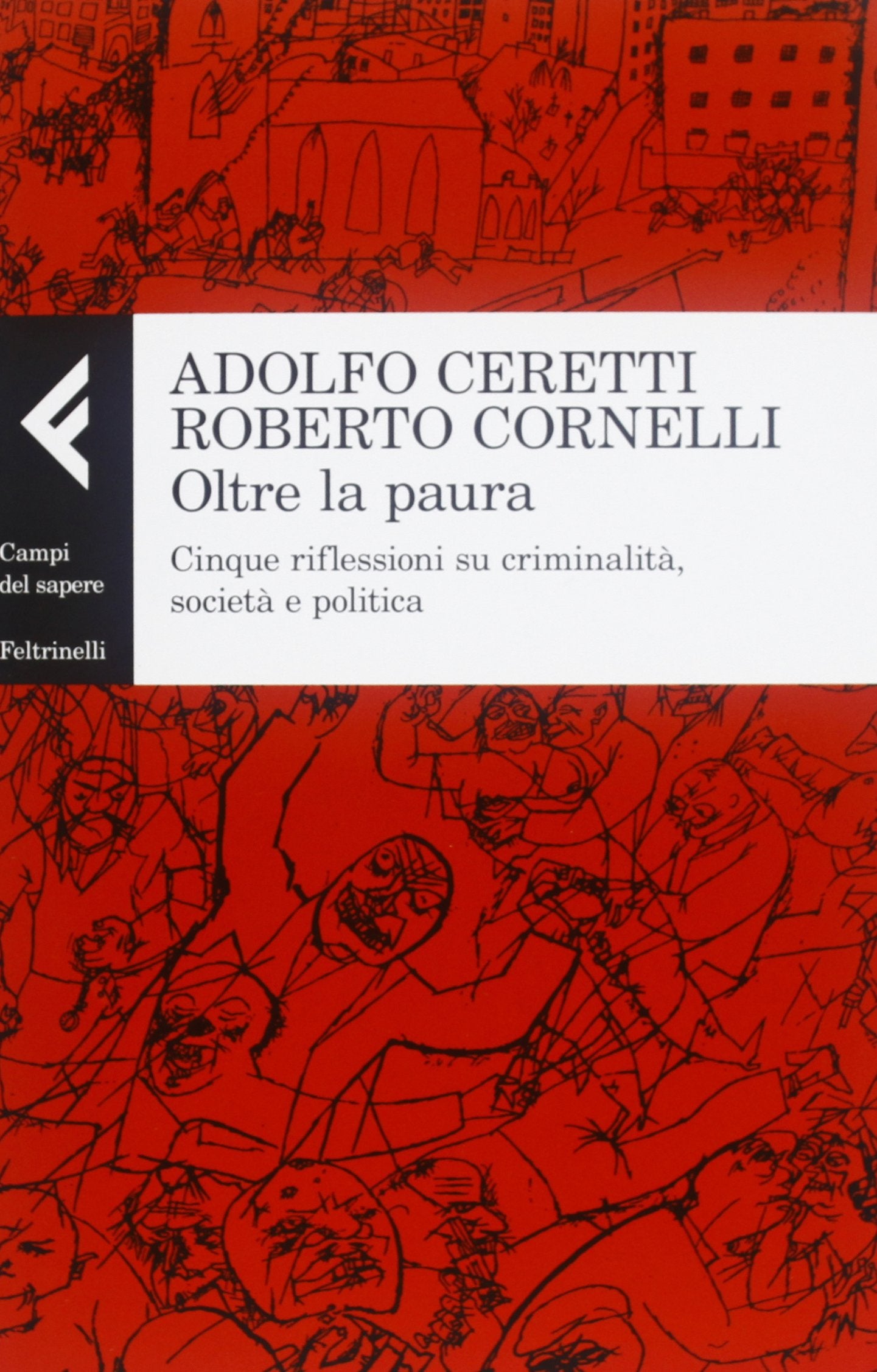 Oltre la paura. Cinque riflessioni su criminalità, società e politica book