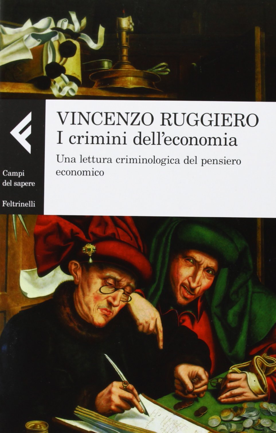 I crimini dell'economia. Una lettura criminologica del pensiero economico book