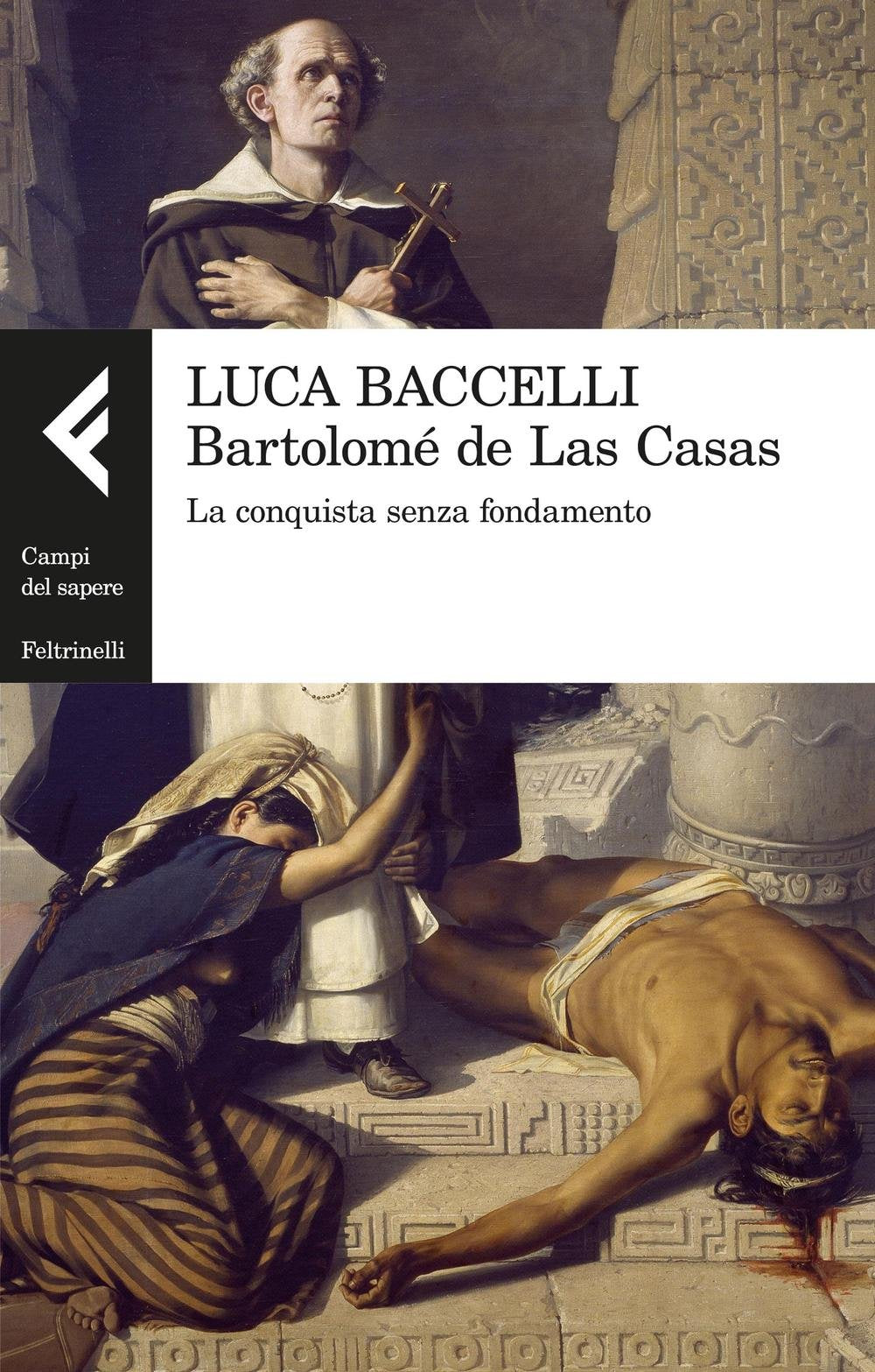 Bartolomé de Las Casas. La conquista senza fondamento (Campi del sapere) Politics & History
