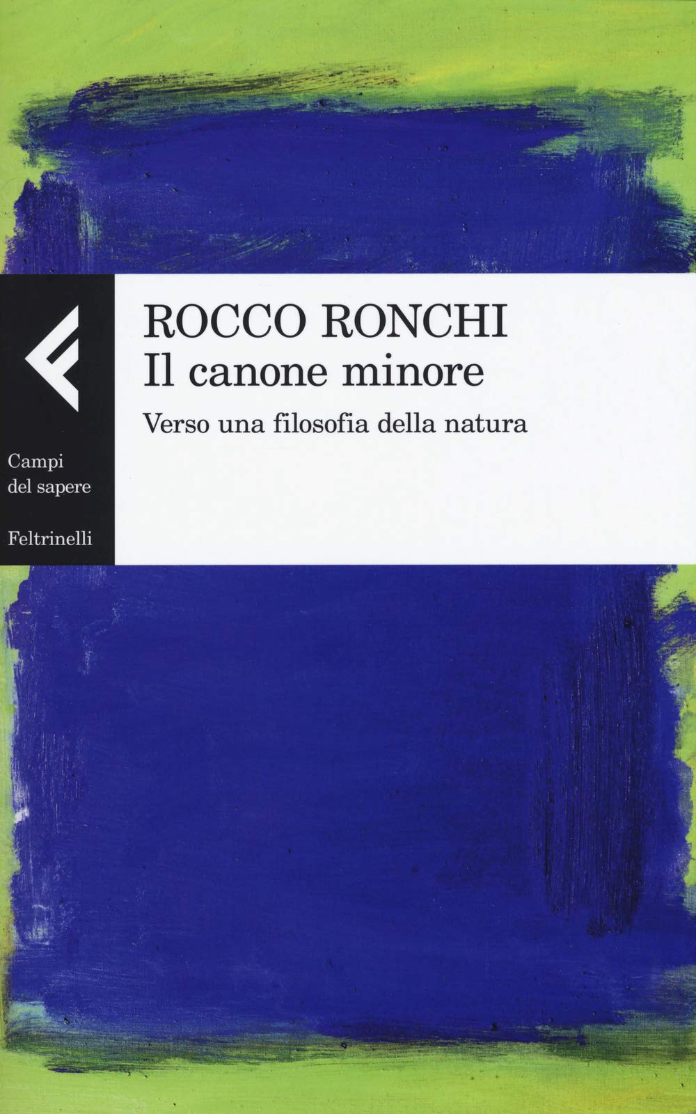 Il canone minore. Verso una filosofia della natura (Campi del sapere) Philosophy