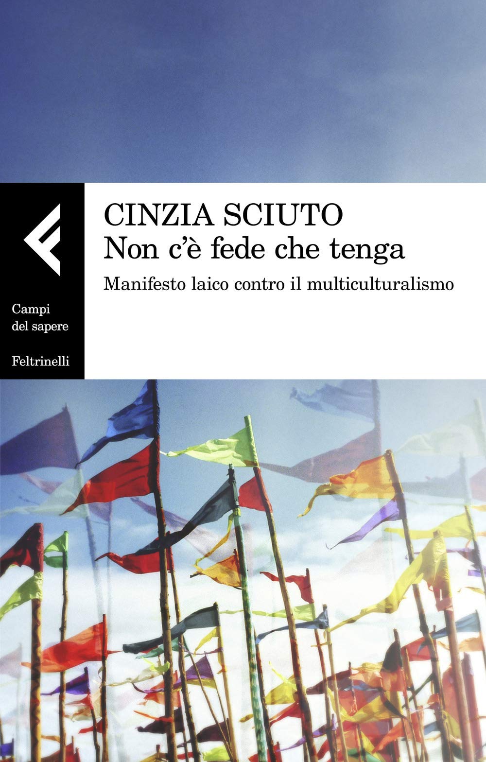 Non c'è fede che tenga. Manifesto laico contro il multiculturalismo book