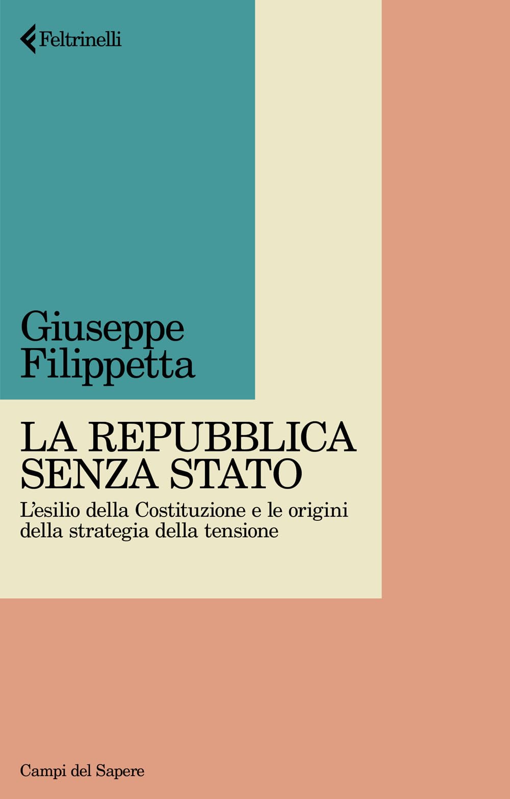 La Repubblica senza Stato. L'esilio della Costituzione e le origini della strategia della tensione (Campi del sapere) Politics & History