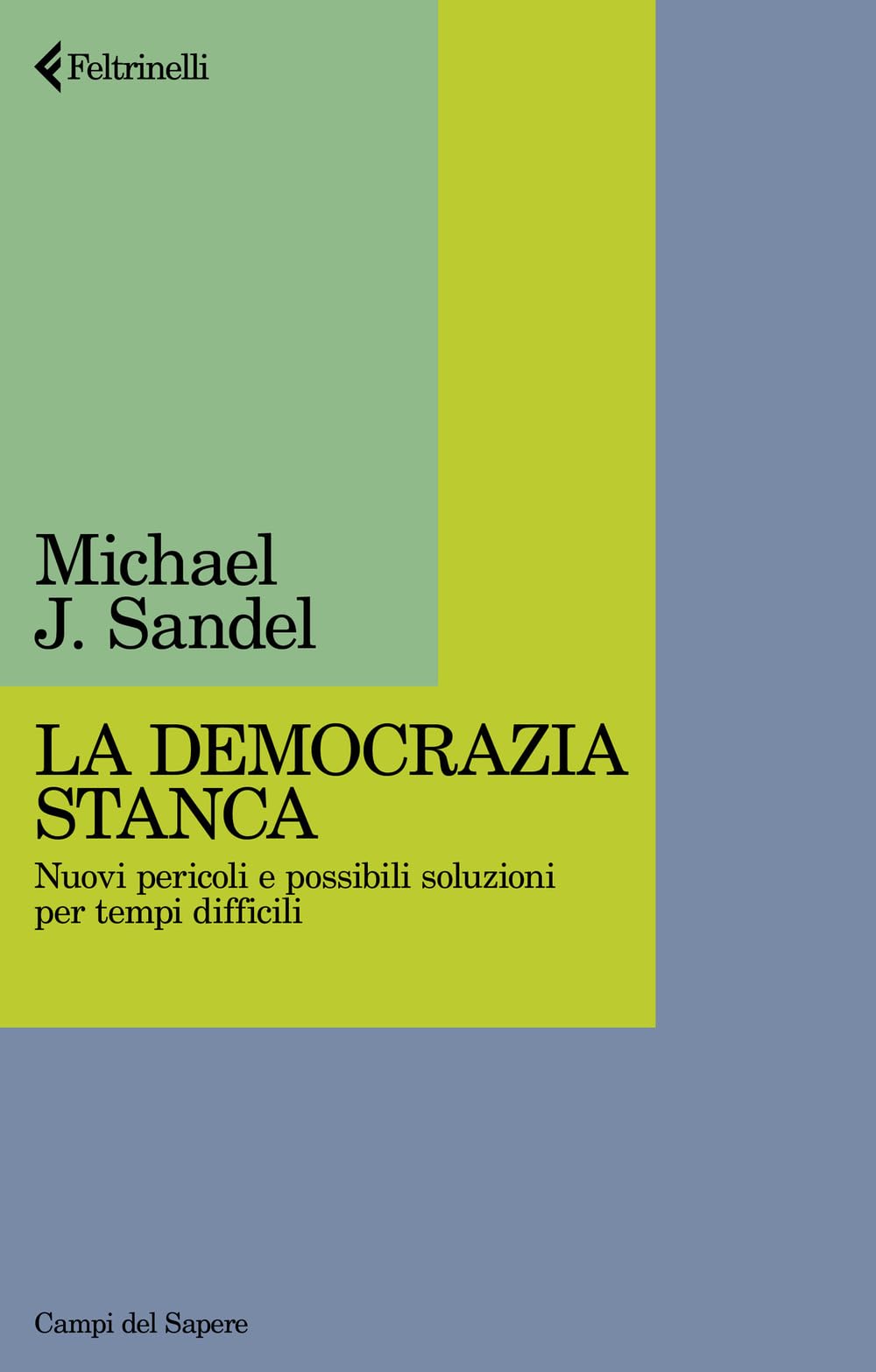La democrazia stanca. Nuovi pericoli e possibili soluzioni per tempi difficili (Campi del sapere) Politics & History
