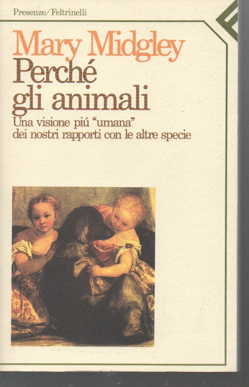 Perché gli animali. Una visione più umana dei nostri rapporti con le altre specie (Presenze) Books