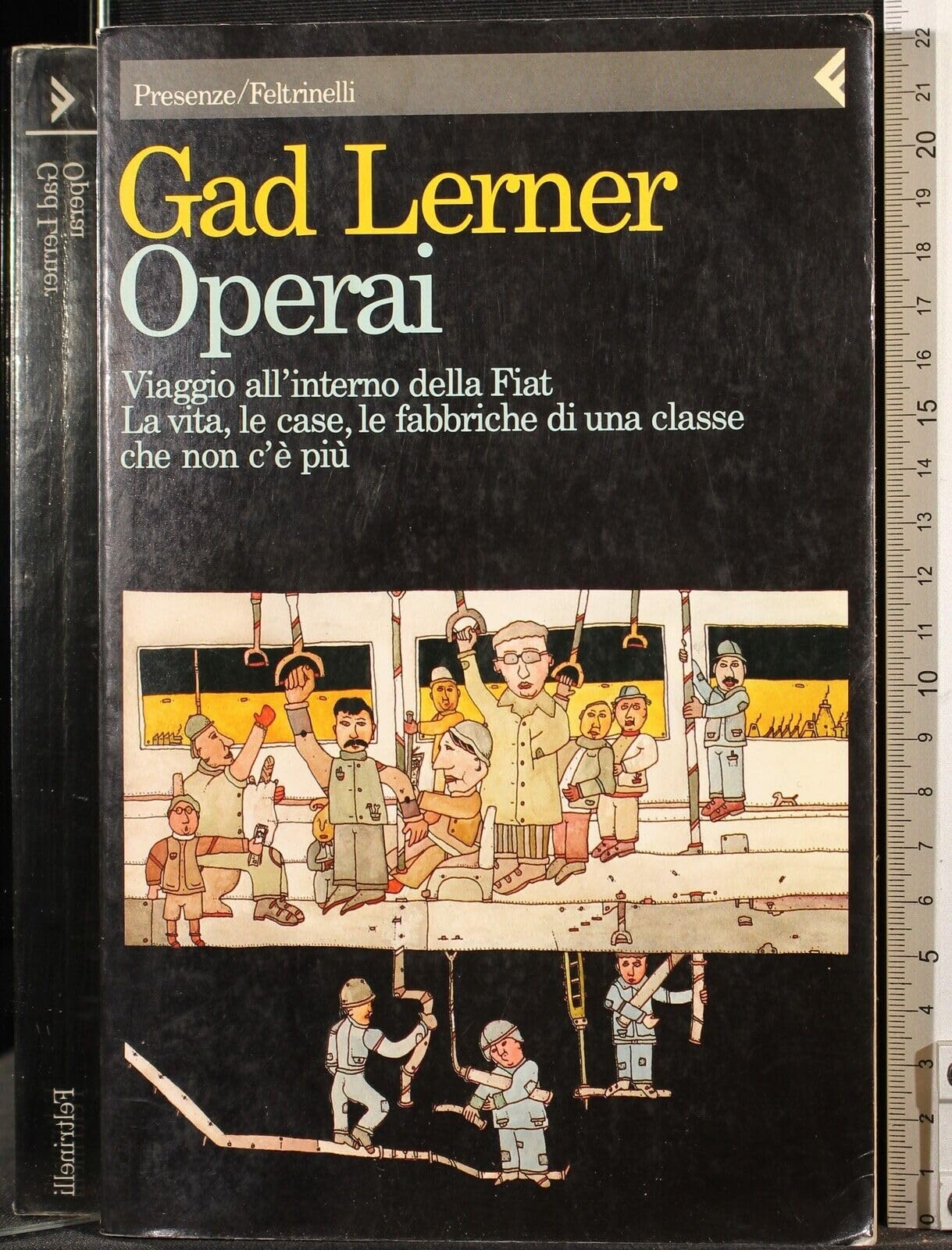 Operai. Viaggio all'interno della FIAT. La vita, le case, le fabbriche di una classe che non c'è più (Presenze, Band 18) Books