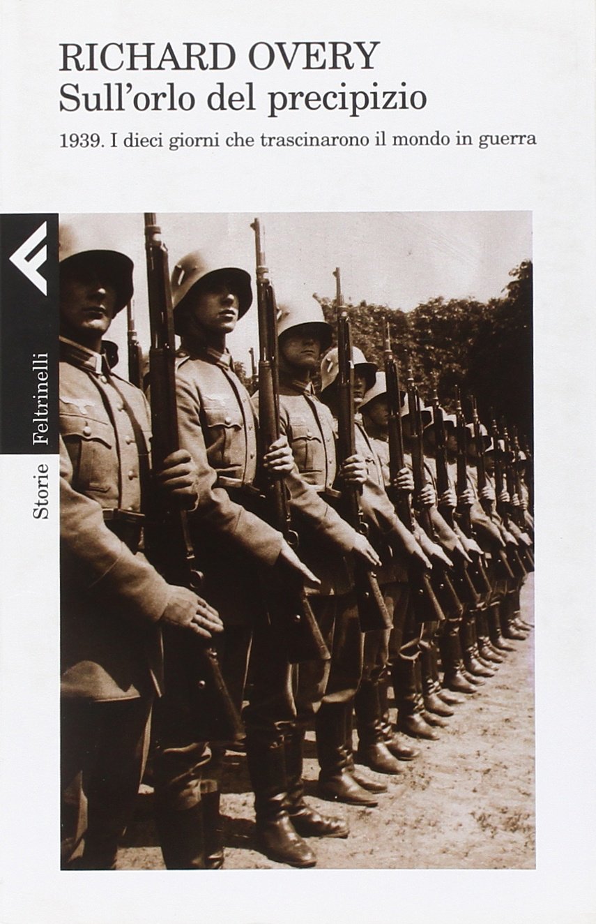 Sull'orlo del precipizio. 1939. Il mondo in guerra Politics & History