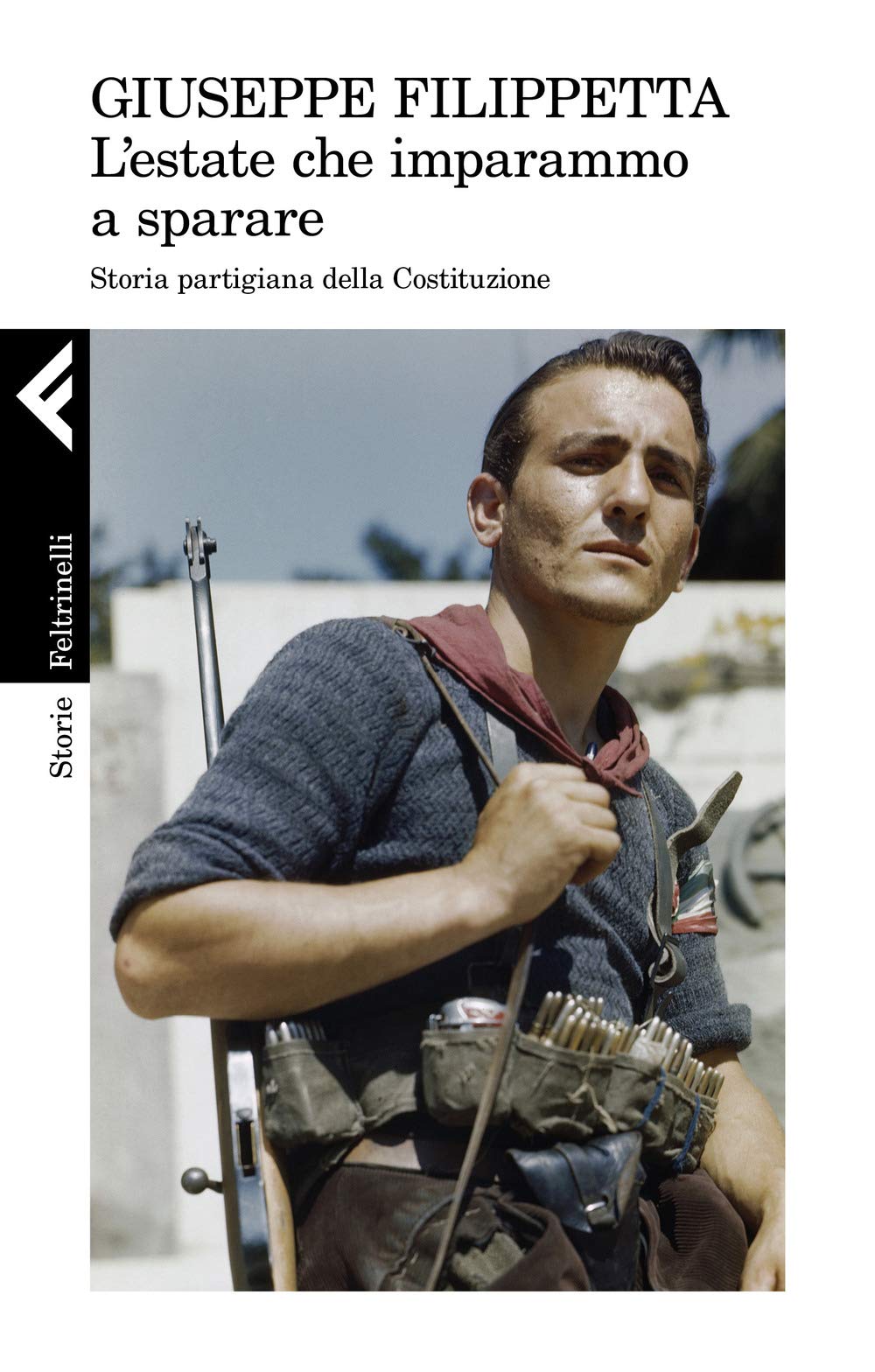 L'estate che imparammo a sparare. Storia partigiana della Costituzione (Storie) Politics & History