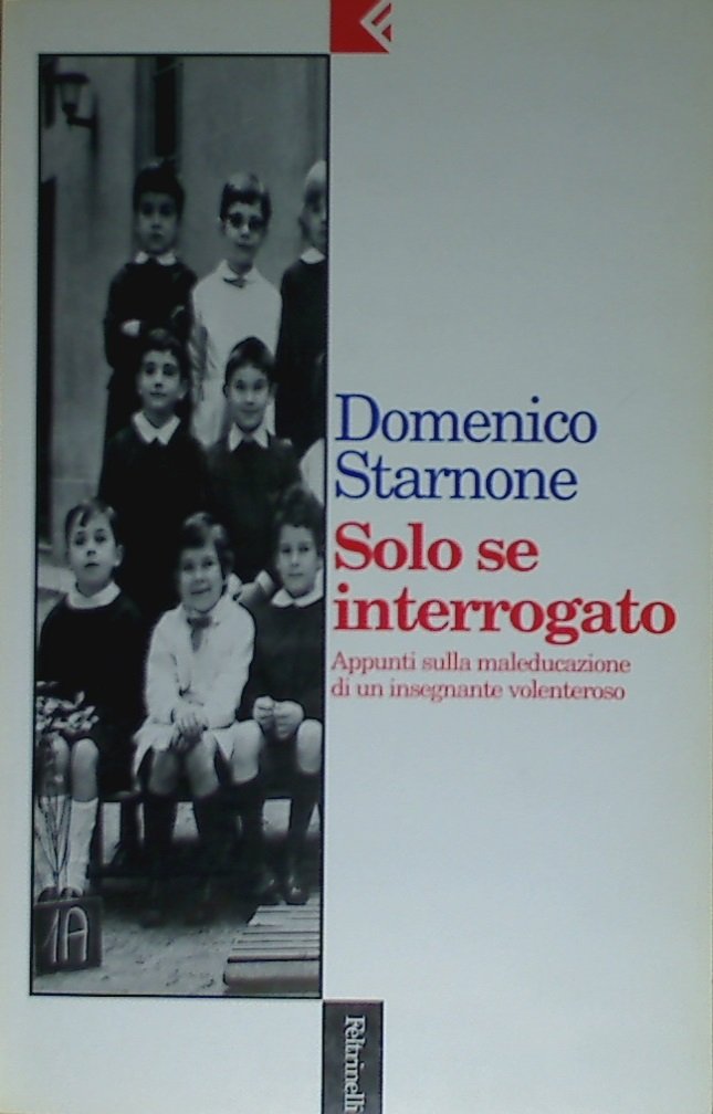 Solo se interrogato. Appunti sulla maleducazione di un insegnante volenteroso (Serie bianca, Band 2) Essays & Short Stories