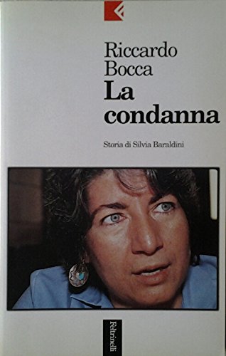 La condanna. Storia di Silvia Baraldini (Serie bianca, Band 27) Social Sciences