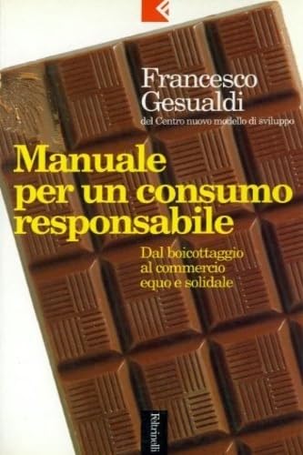 Manuale per un consumo responsabile. Dal boicottaggio al commercio equo e solidale book